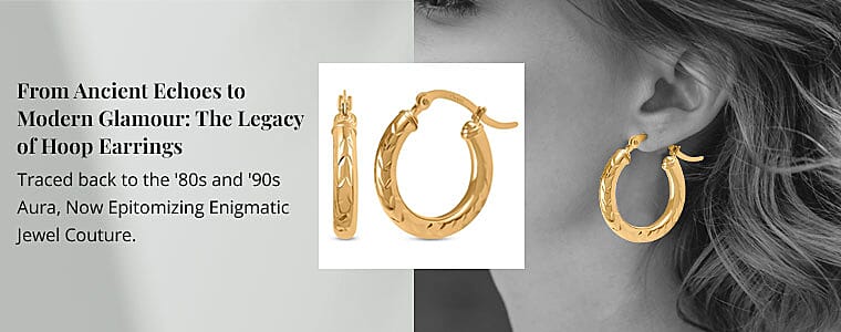 From Ancient Echoes to Modern Glamour: The Legacy of Hoop Earrings Banner